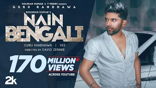 Nain Bengali Guru Randhawa Video Song